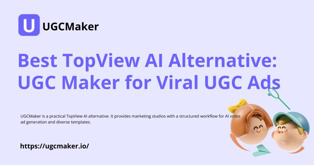 Best TopView AI Alternative: UGC Maker for Viral UGC Ads